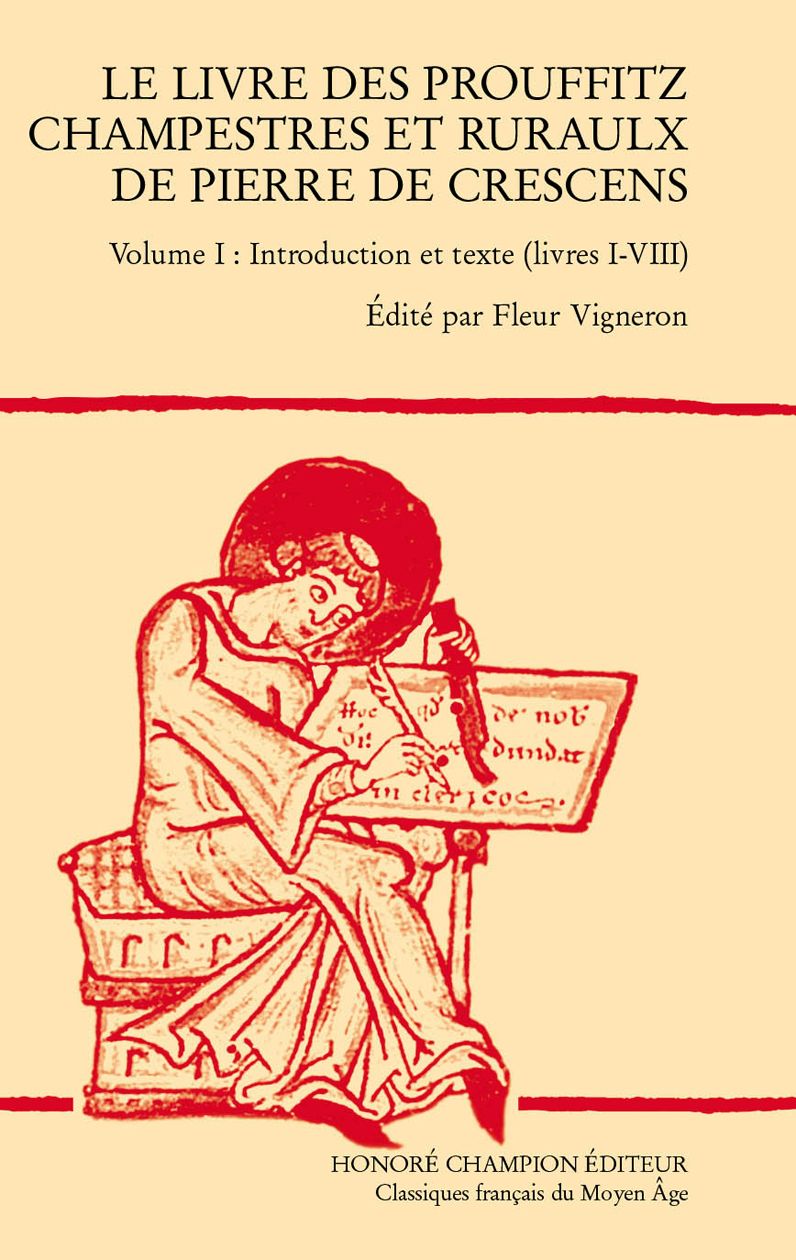 Le livre des prouffitz champestres et ruraulx de Pierre de Crescens, vol I. Introduction et texte (livres I-VIII) (éd. Fleur Vigneron)