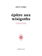Pierre Senges, Épître aux Wisigoths