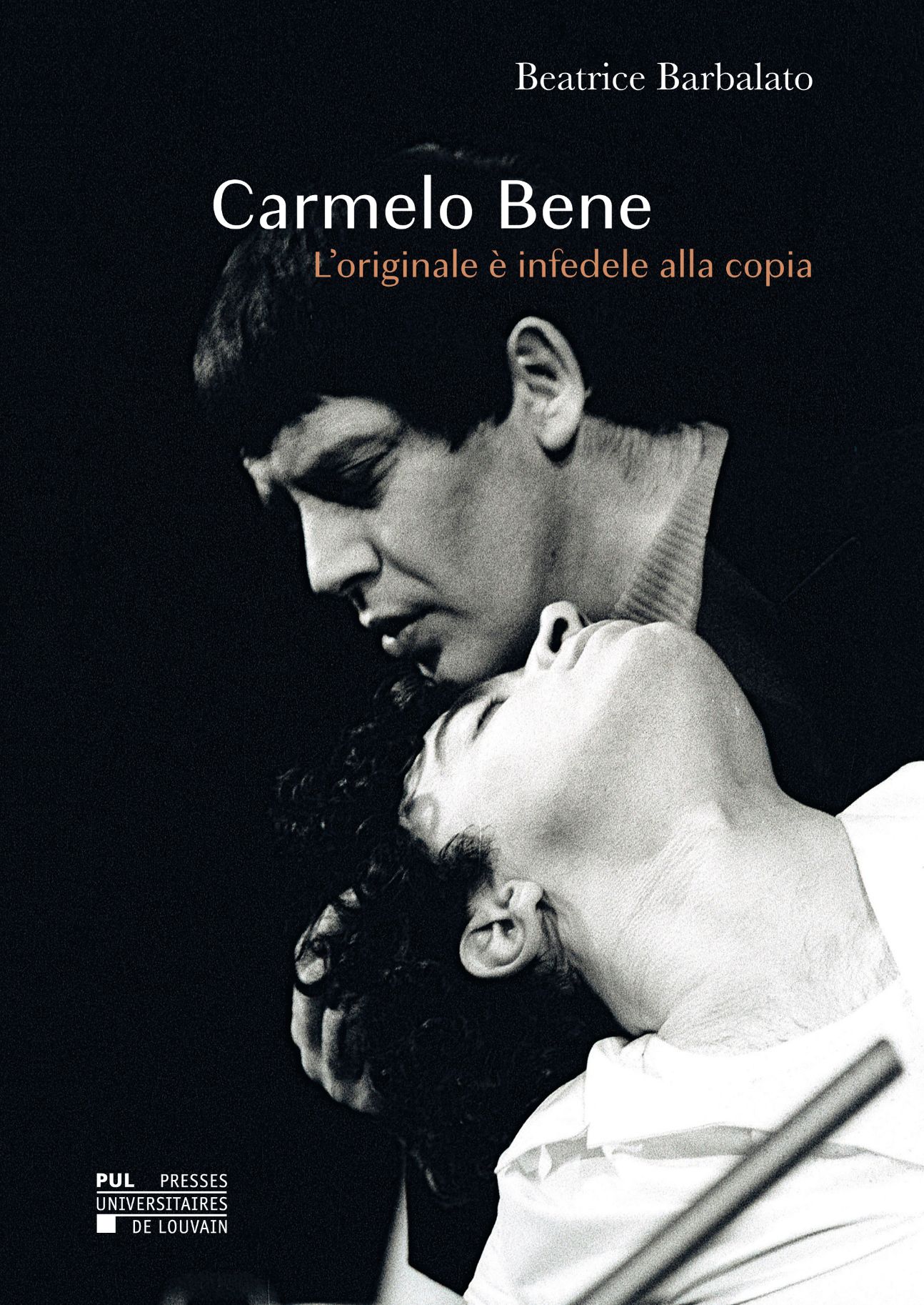 Beatrice Barbalato, Carmelo Bene. L'originale è infedele alla copia