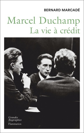 Bernard Marcadé, Marcel Duchamp. La vie à crédit