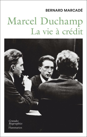 Bernard Marcadé, Marcel Duchamp. La vie à crédit