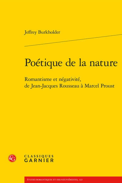 Jeffey Burkholder, Poétique de la nature. Romantisme et négativité, de Jean-Jacques Rousseau à Marcel Proust