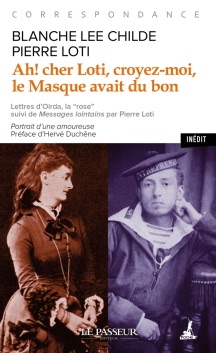 Blanche Lee Childe et Pierre Loti, Ah ! Cher Loti, croyez-moi, le masque avait du bon