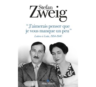 Stefan Zweig, « J’aimerais penser que je vous manque un peu ». Lettres à Lotte, 1934-1940 (éd. Oliver Matuschek)