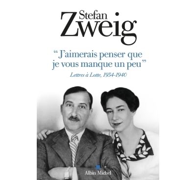 Stefan Zweig, « J’aimerais penser que je vous manque un peu ». Lettres à Lotte, 1934-1940 (éd. Oliver Matuschek)