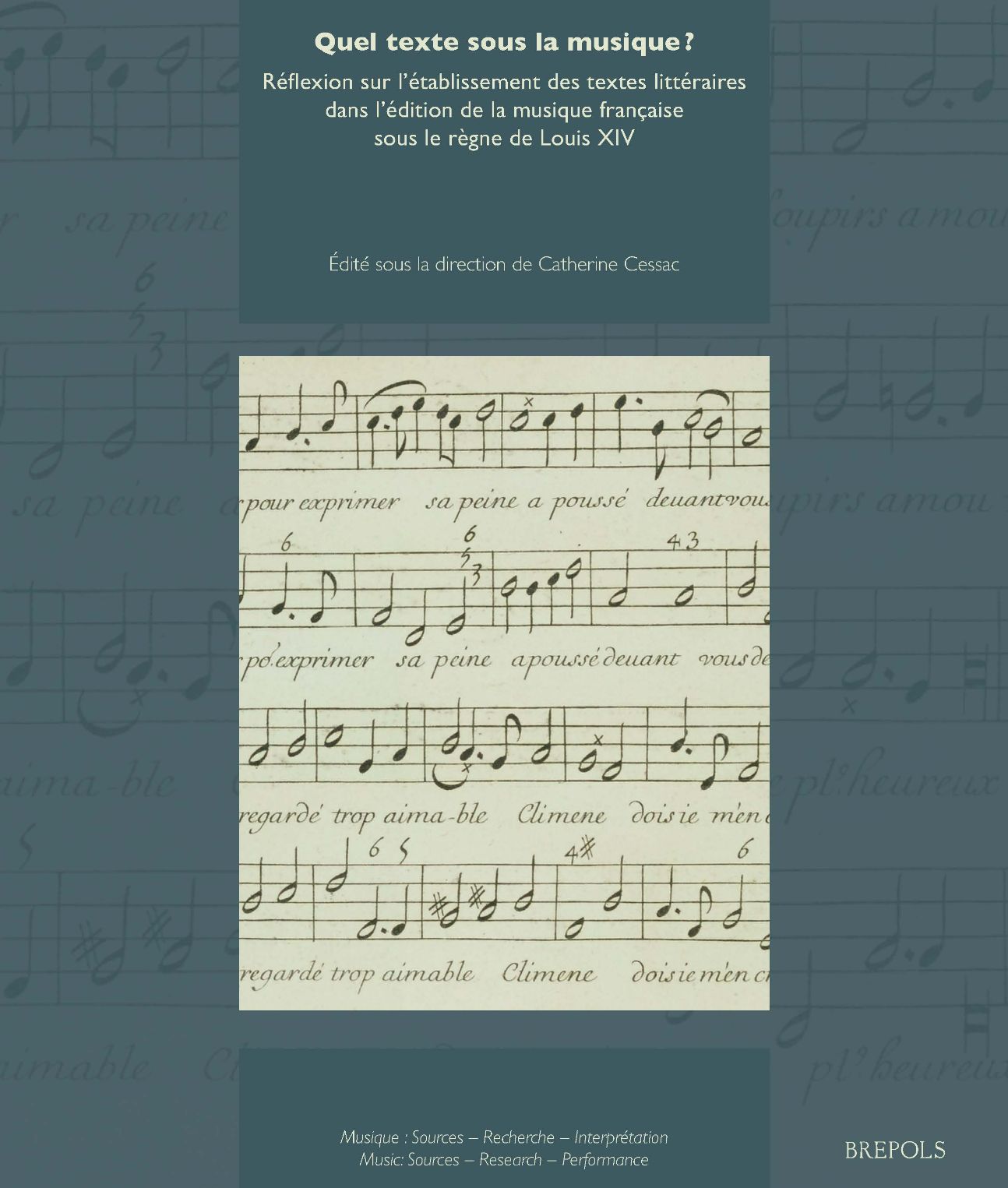 Catherine Cessac (dir.), Quel texte sous la musique ? Réflexion sur l’établissement des textes littéraires dans l’édition de la musique française sous le règne de Louis XIV