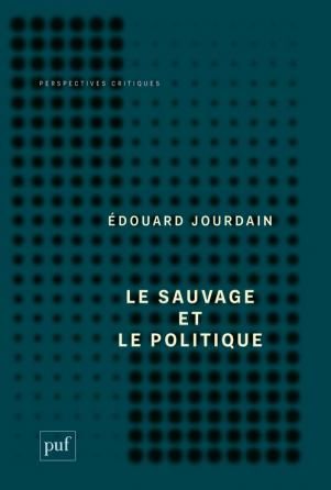 Edouard Jourdain, Le sauvage et le politique