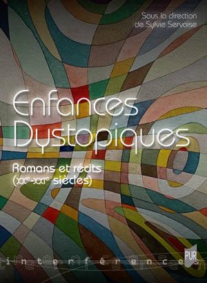 Sylvie Servoise (dir.), Enfances dystopiques. Romans et récits (XX-XXIème siècles)