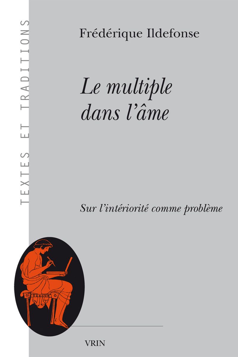 Frédérique Ildefonse, Le multiple dans l'âme. Sur l'intériorité comme problème