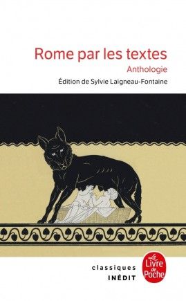 Sylvie Laigneau-Fontaine (éd.), Rome par les textes. Une anthologie