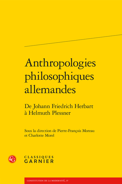 P.-F. Moreau et C. Morel (dir.), Anthropologies philosophiques allemandes De Johann Friedrich Herbart à Helmuth Plessner