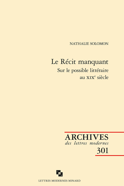 Nathalie Solomon, Le Récit manquant. Sur le possible littéraire au XIXe siècle