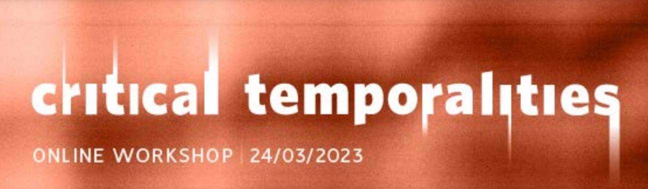 Critical Temporalities (online workshop)