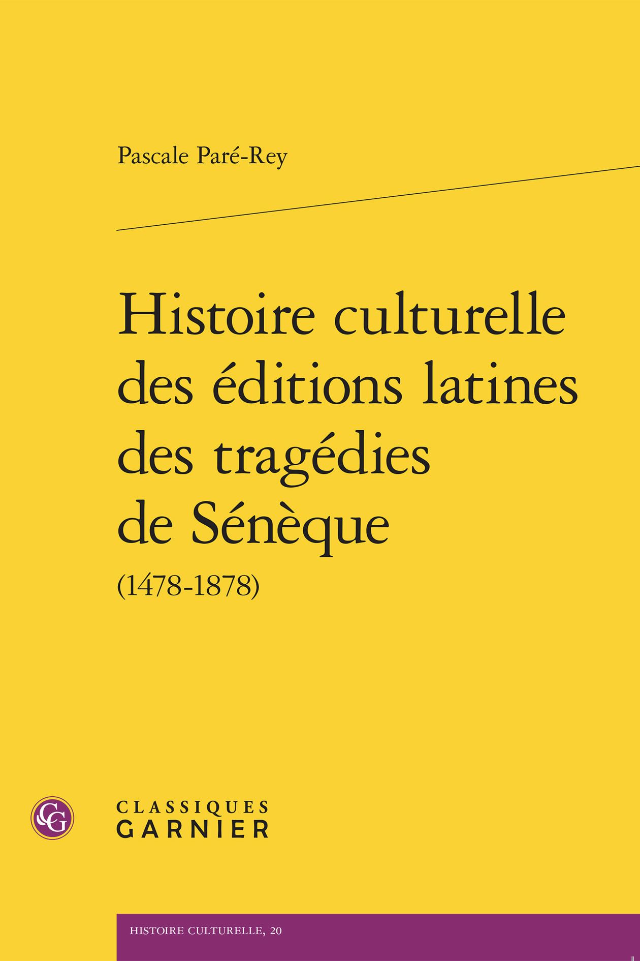 Pascale Paré-Rey, Histoire culturelle des éditions latines des tragédies de Sénèque (1478-1878)
