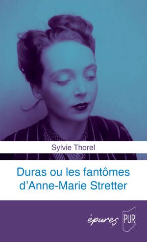 Sylvie Thorel, Duras ou les fantômes d'Anne-Marie Stretter