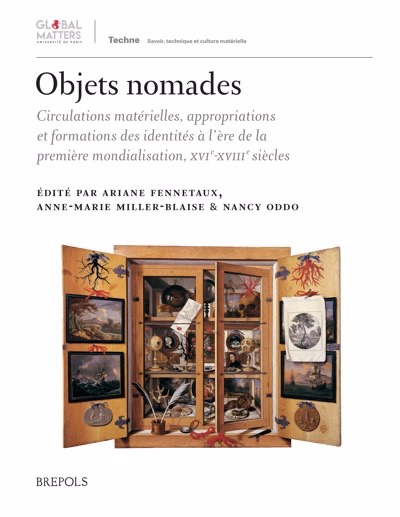 Ariane Fennetaux, Anne Marie Miller Blaise, Nancy Oddo (dir.), Objets nomades. Circulations matérielles, appropriations et formation des identités à l'ère de la première mondialisation, XVIe-XVIIIe siècles