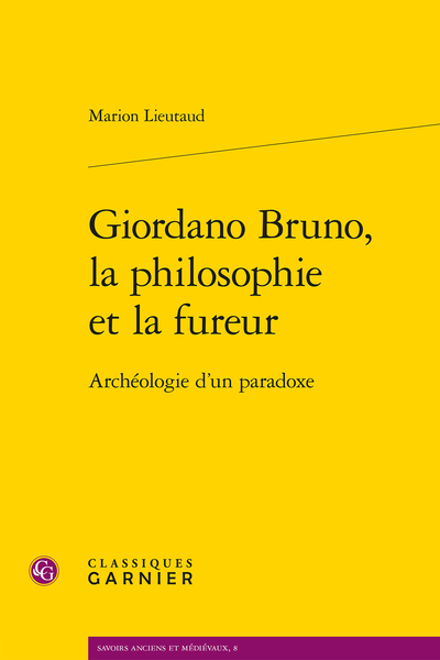 Marion Lieutaud, Giordano Bruno, la philosophie et la fureur Archéologie d'un paradoxe