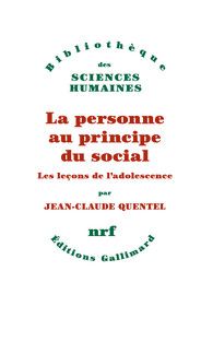 Jean-Claude Quentel, La personne au principe du social. Les leçons de l’adolescence