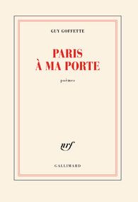 Guy Goffette, Paris à ma porte