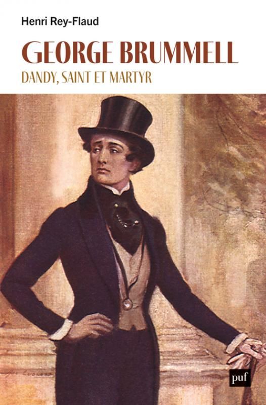 Henri Rey-Flaud, George Brummell, dandy, saint et martyr