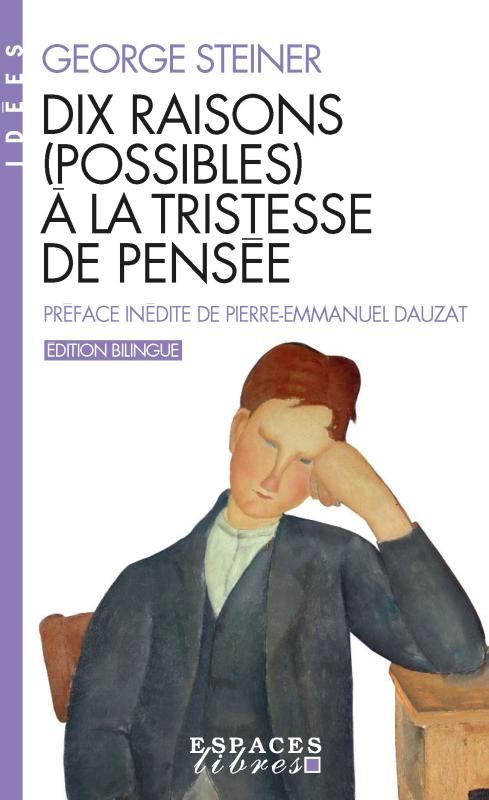 Georges Steiner, Dix raisons (possibles) à la tristesse de pensée (éd. bilingue)