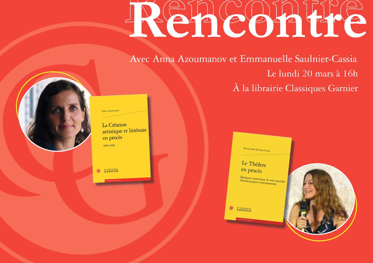 Des œuvres en procès. Rencontre avec Emmanuelle Saulnier-Cassia et Anna Arzoumanov (Librairie Classiques Garnier, Paris)