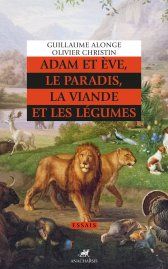 Guillaume Alonge, Olivier Christin, Adam et Ève, le paradis, la viande et les légumes