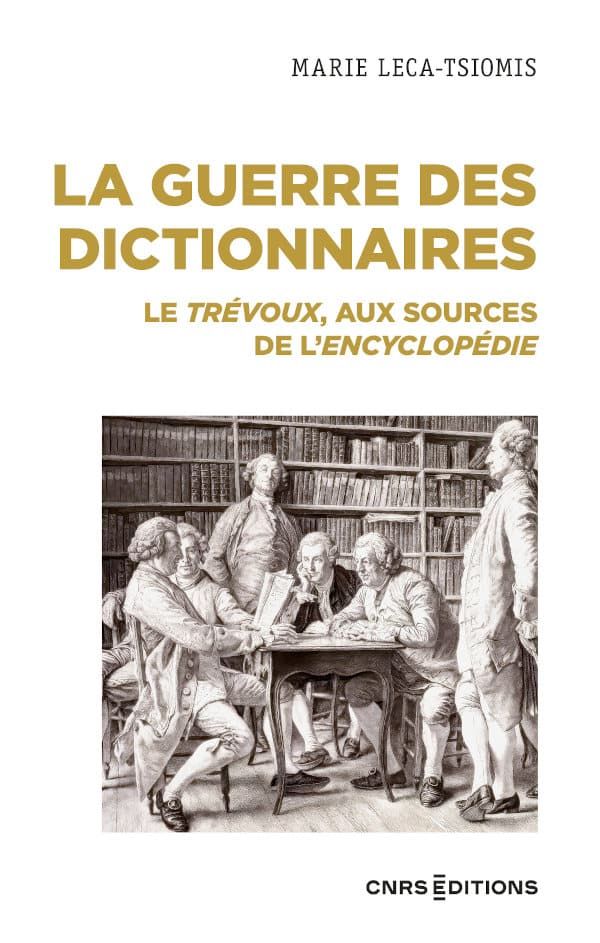 Marie Leca-Tsiomis, La guerre des dictionnaires. Le Trévoux, aux sources de l’Encyclopédie