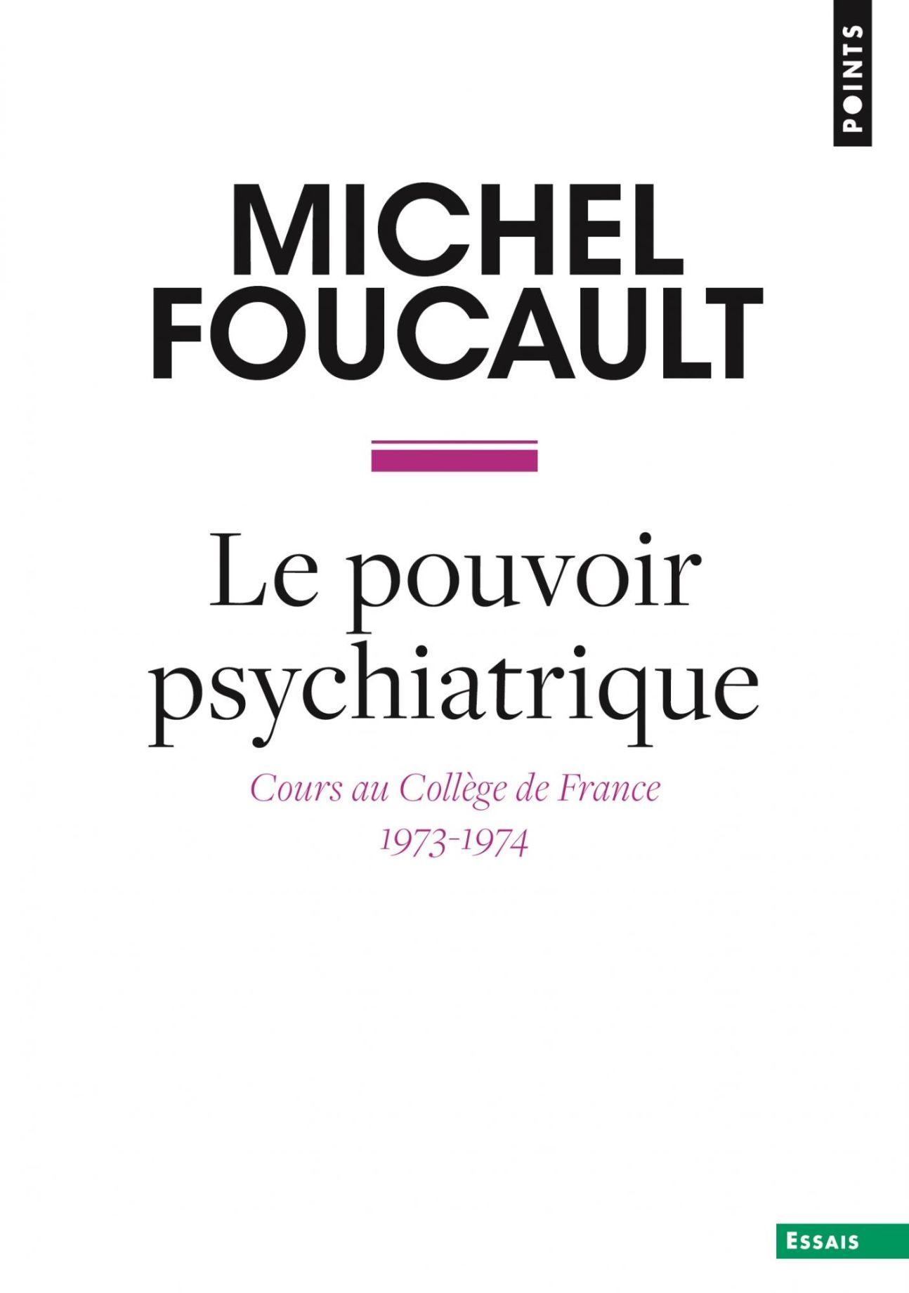 Michel Foucault, Le Pouvoir psychiatrique. Cours au Collège de France (1973-1974)