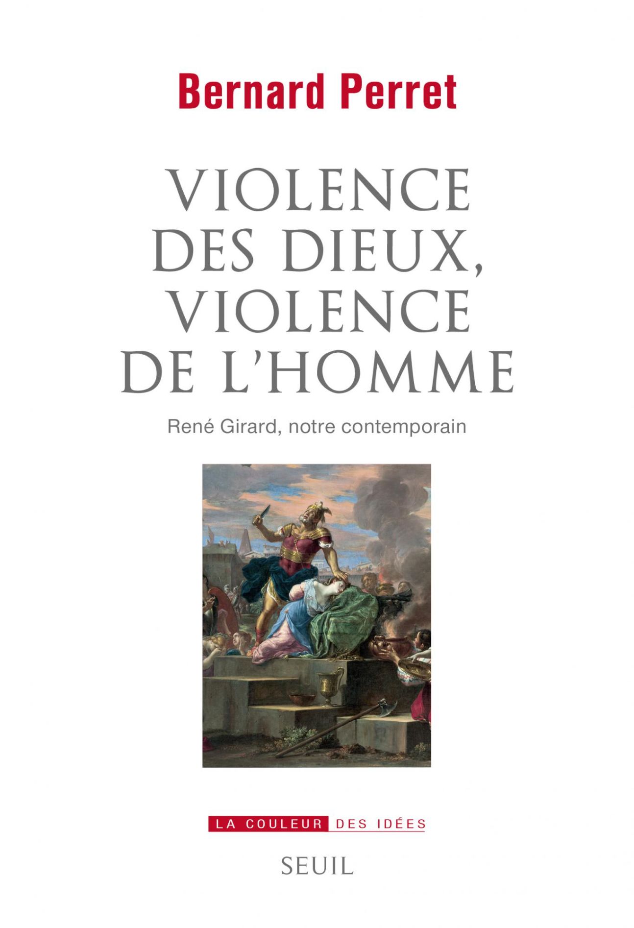 Bernard Perret, Violence des dieux, violence de l'homme. René Girard, notre contemporain