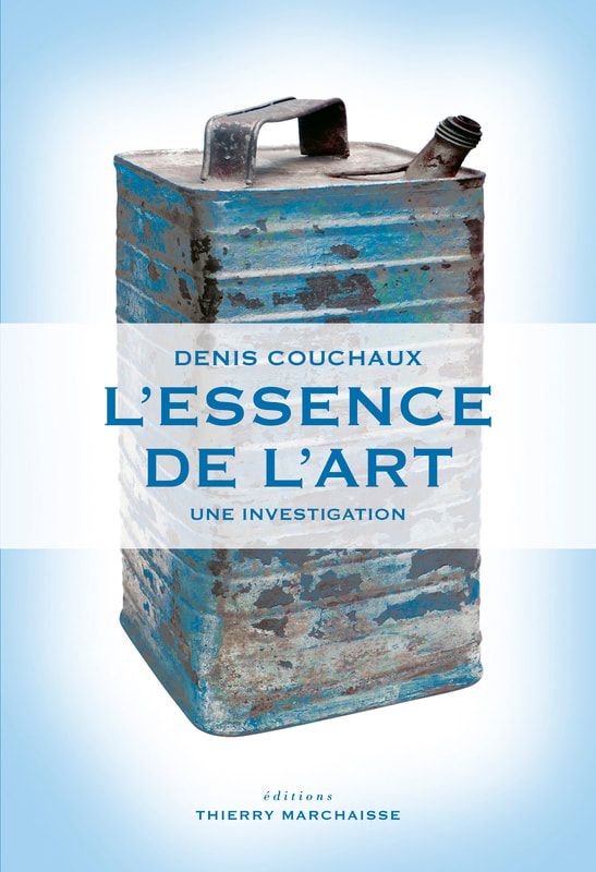 Denis Couchaux, ​L'essence de l'art. Une investigation