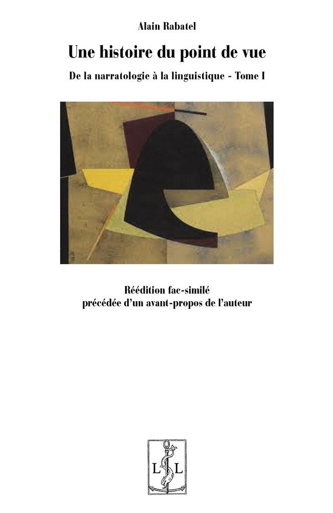 Alain Rabatel, Une Histoire du point de vue. De la narratologie à la linguistique, t. I (rééd.)