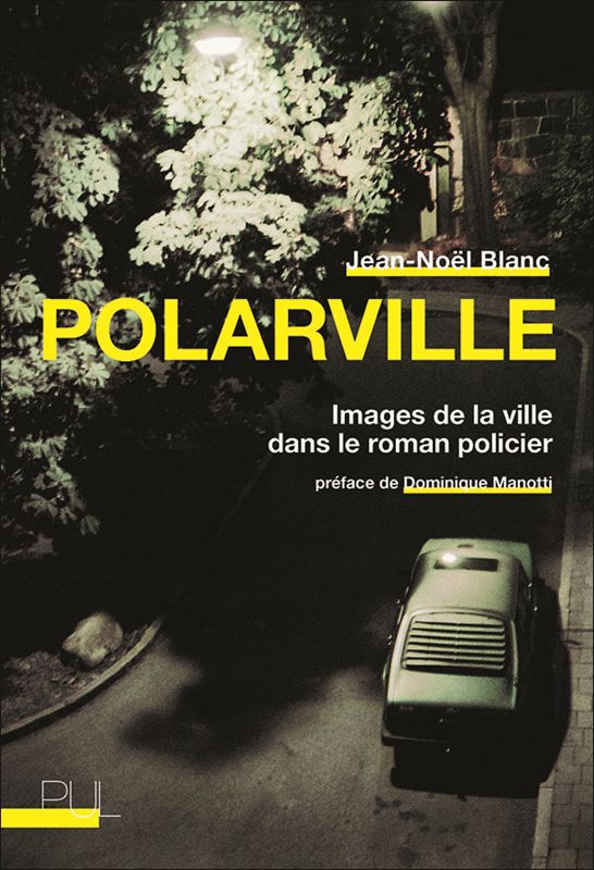 Jean-Noël Blanc, Polarville. Images de la ville dans le roman policier