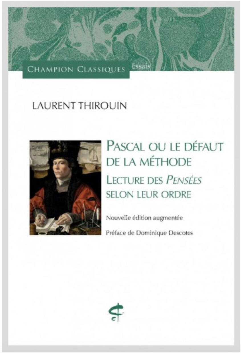 Laurent Thirouin, Pascal ou le Défaut de la méthode. Lectures des Pensées selon leur ordre (préface de Dominique Descotes)