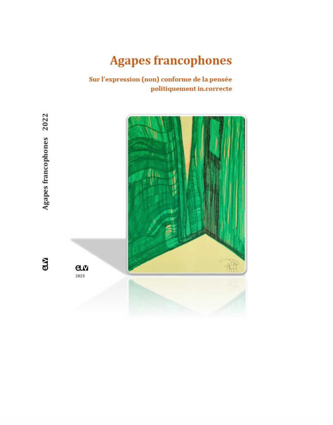 Georgiana I. Badea & Andreea Gheorghiu (dir.), Agapes Francophones 2022. Sur l’expression (non)conforme de la pensée politiquement in.correcte