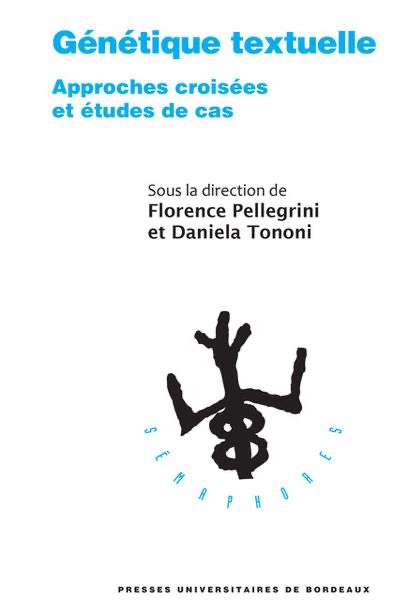 Florence Pellegrini & Daniela Tononi (dir.), Génétique textuelle : approches croisées et études de cas