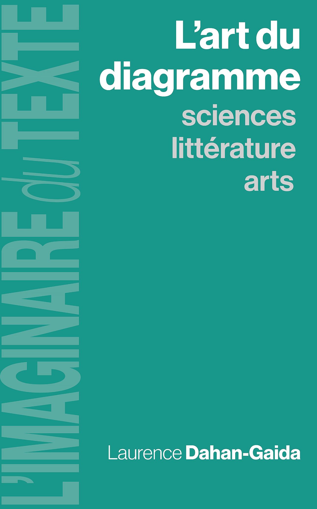 Laurence Dahan-Gaida, L'Art du diagramme. Sciences, Littératures, Arts