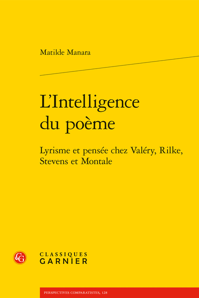 Matilde Manara, L’Intelligence du poème. Lyrisme et pensée chez Valéry, Rilke, Stevens et Montale