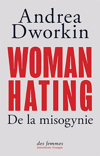 Andrea Dworkin, Woman Hating. De la misogynie