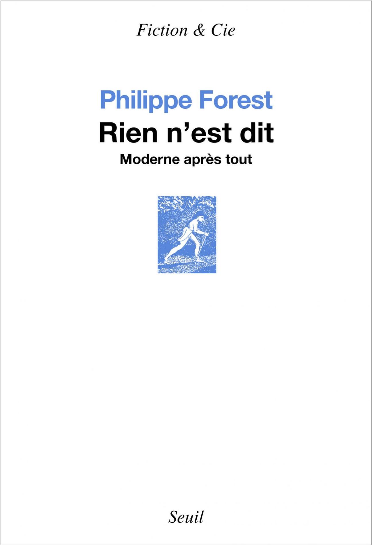 Philippe Forest, Rien n'est dit. Moderne après tout