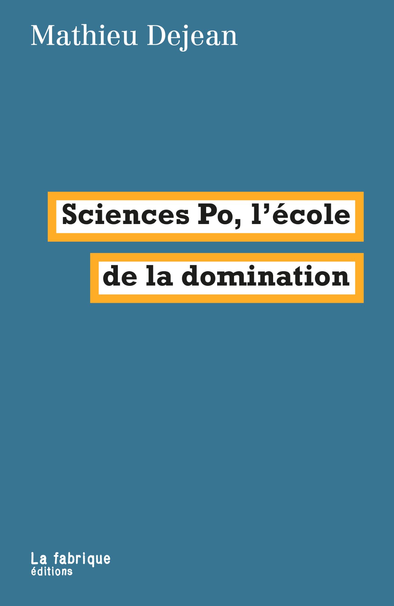 Mathieu Dejean, Sciences po : l'école de la domination