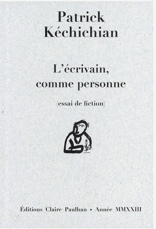 Patrick Kéchichian, L'écrivain, comme personne