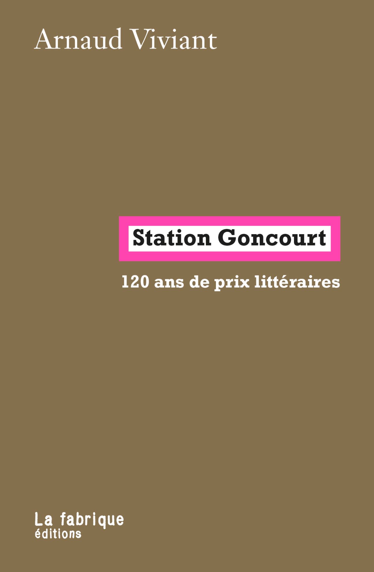 Arnaud Viviant, Station Goncourt. 120 ans de prix littéraires