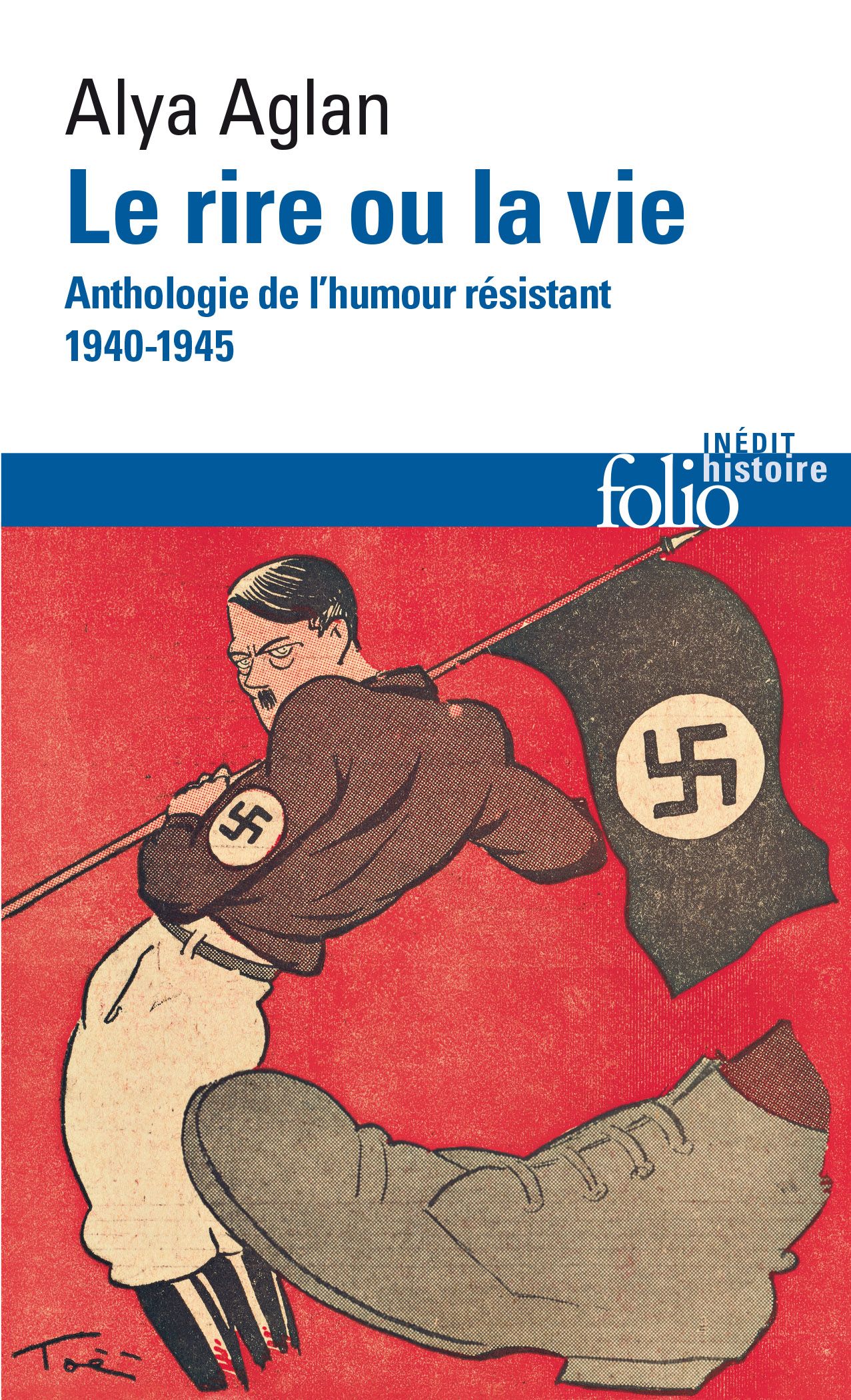 Alya Aglan, Le rire ou la vie. Anthologie de l’humour résistant 1940-1945