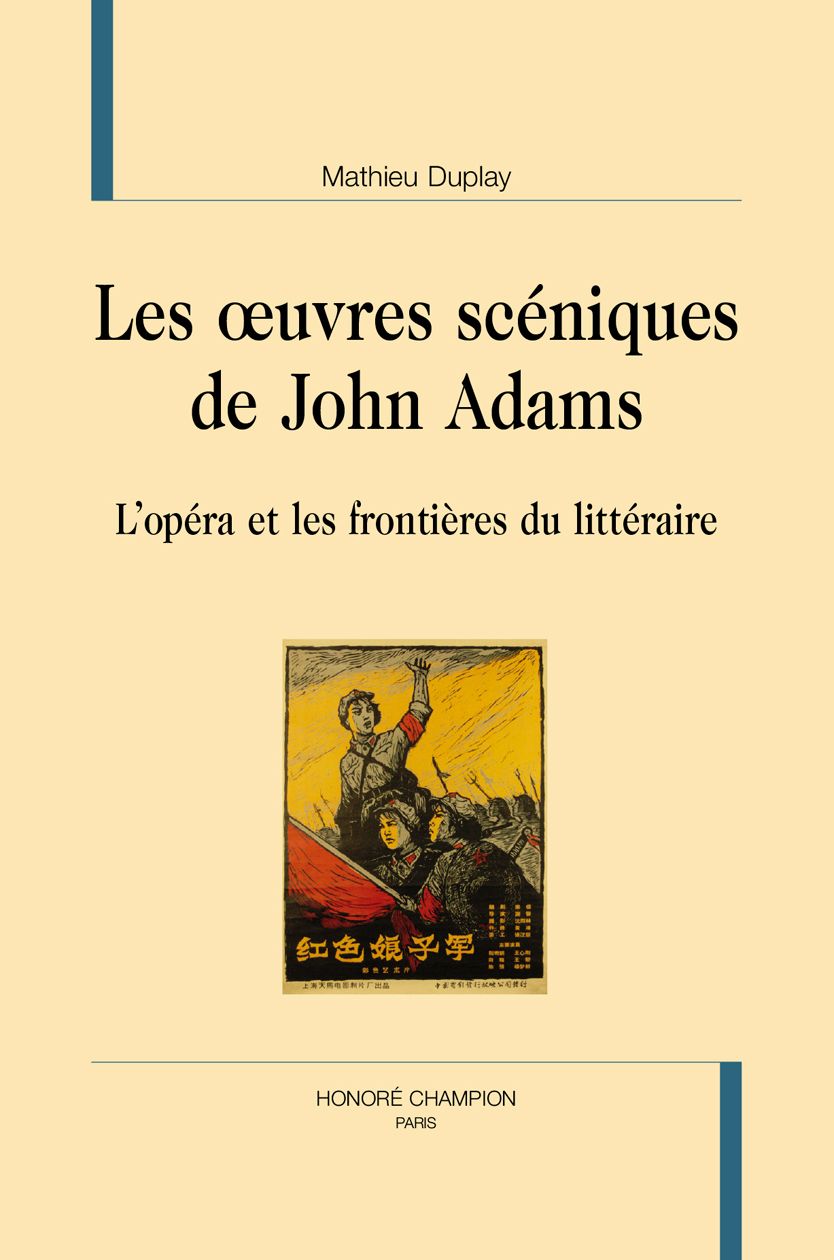 Mathieu Duplay, Les œuvres scéniques de John Adams. L'opéra et les frontières du littéraire