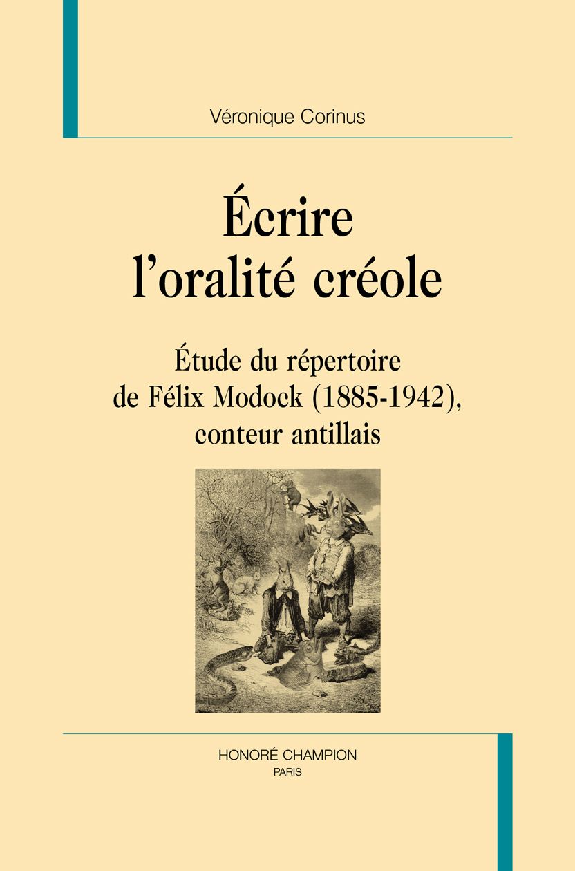 Véronique Corinus, Écrire l'oralité créole. Étude du répertoire de Félix Modock (1885-1942), conteur antillais