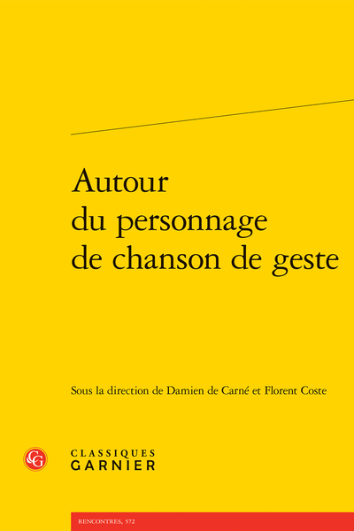 Damien de Carné, Florent Coste (dir.), Autour du personnage de chanson de geste