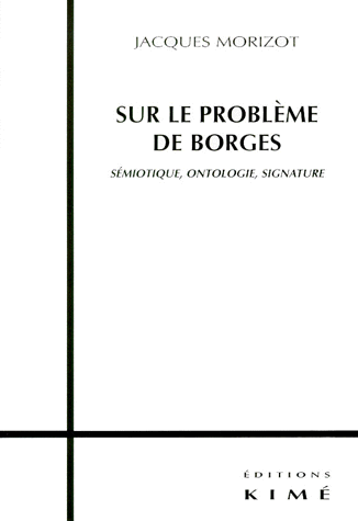 J. Morizot, Sur le problème de Borges. Sémiotique, ontologie, signature