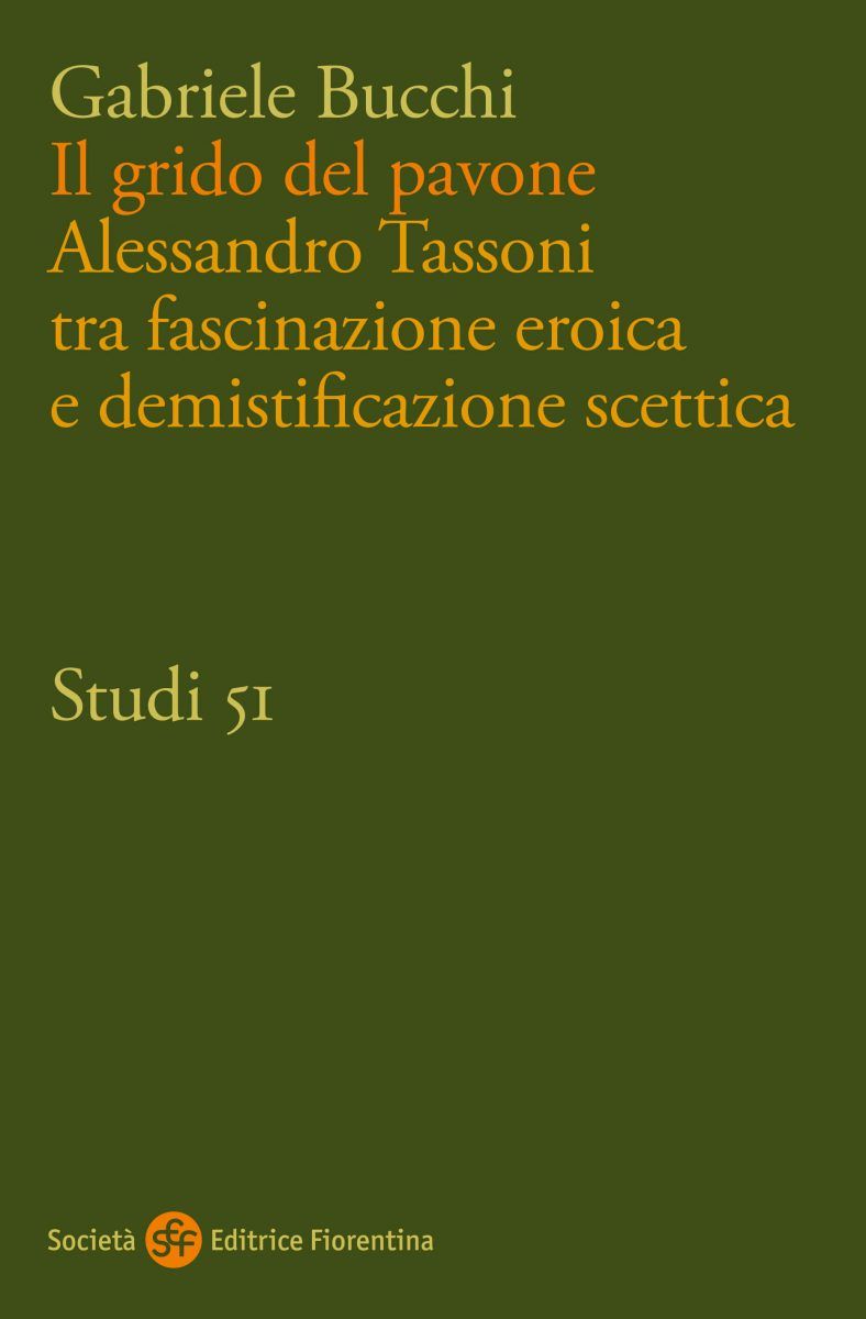 Gabriele Bucchi, Il grido del pavone. Alessandro Tassoni tra fascinazione eroica e demistificazione scetti