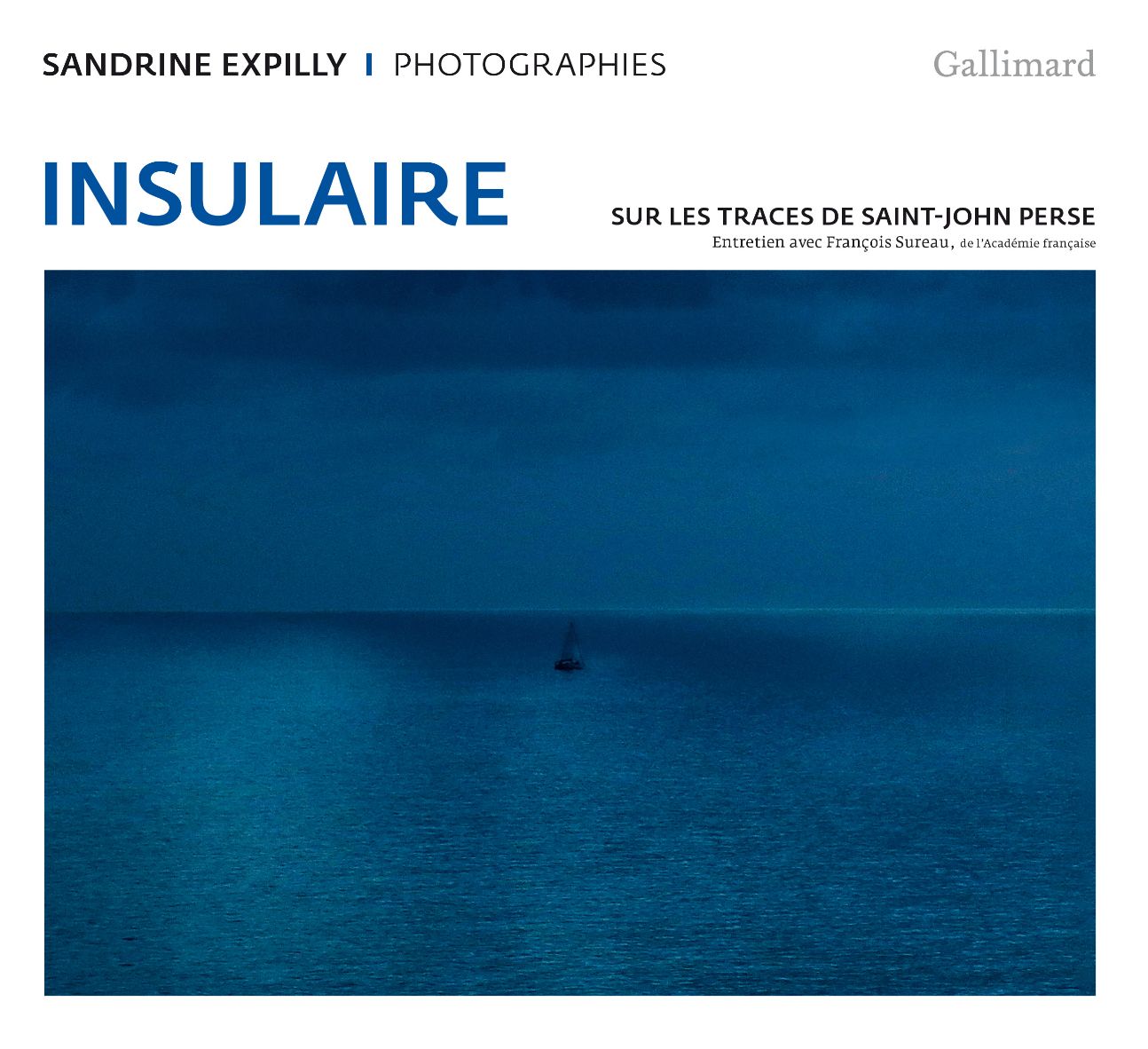 Sandrine Expilly, Insulaire. Sur les traces de Saint-John Perse. Entretien avec François Sureau